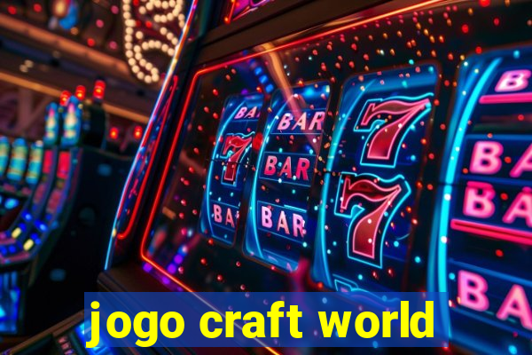 jogo craft world